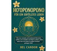 HO'OPONOPONO FÜR EIN ERFÜLLTES LEBEN: Wie man mentale und emotionale Blockaden auflöst, um in Frieden und Glück zu leben, selbst wenn man sich immer ... Kreislauf gefangen fühlt! (hooponopono DE)