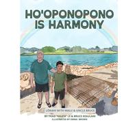 Ho'oponopono is Harmony: Lōkahi with Malu & Uncle Bruce: Lōkahi with Malu & Uncle Bruce (Aloha and Mindfulness)
