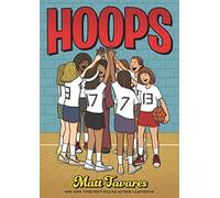 Hoops: A Graphic Novel: (A Middle Grade Novel about Perseverance, Gender Equality, and Teamwork for Kids Ages 8-12 in Grades 3-7)