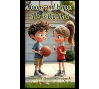 Hoops and Hope: Alex's Big Shot (Tommy Learns)