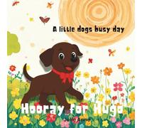 Hooray for Hugo: A little dogs busy day