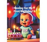 Hooray For My First Birthday- A Fun First Birthday Celebration Book for Toddlers: A Keepsake Read-Aloud Story for Babies, Parents, and Families