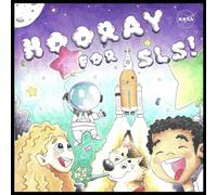 HOORAY for SLS!: NASA Space Launch System