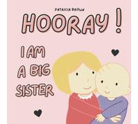 Hooray! I am a Big Sister: New Baby Girl Book for Older Siblings
