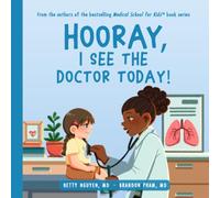 Hooray, I See the Doctor Today! (Medical School for Kids)