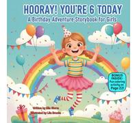 Hooray! You’re 6 Today!: A Birthday Adventure Storybook in Fun Rhymes for 6-Year-Old Girls