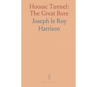 Hoosac Tunnel: The Great Bore: A detailed history of the tunnel and the rise of North Adams, Williamstown and surrounding towns