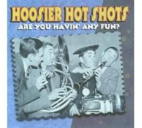 Hoosier Hot Shots - Are You Havin' Any Fun