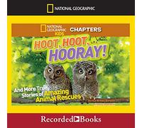 Hoot, Hoot, Hooray! Y más historias reales de increíbles rescates de animales