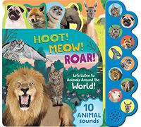 Hoot! Meow! Roar!: Let's Listen to the Animals Around the World!
