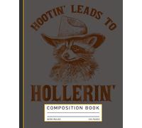 Hootin' Leads To Hollerin' Raccoon Cowboy Cowgirl Composition Book