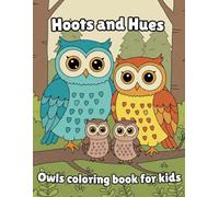 Hoots and Hues coloring book for kids: 30 Fun Coloring and Activity Pages with Cute Owls, Owls Night, Fine Feathered Friends for Kids, Toddlers, ... Gift for Stress Relief and Relaxation