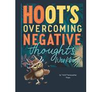 Hoot's Overcoming Negative Thoughts Workbook
