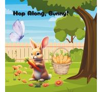 Hop Along, Bunny!: Bunny’s off to play and make new friends today! From birds to bees and a bright red apple tree - every hop is full of joy!