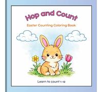 Hop and Count Easter Counting Coloring Book: A fun and educational Easter coloring book to help kids learn numbers 1-12