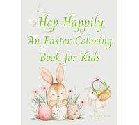 Hop Happily: An Easter Coloring Book for Kids: Cute Bunnies, Easter Eggs & Spring Fun Scenes