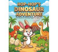 Hop-Hop's Dinosaur Adventure: Fun Mazes & Coloring Pages for Ages 3-5 (Hop-Hop Adventures)