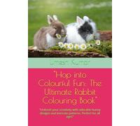 "Hop into Colourful Fun: The Ultimate Rabbit Colouring Book": "Unleash your creativity with adorable bunny designs and intricate patterns. Perfect for all ages"