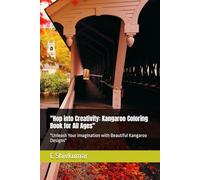 "Hop into Creativity: Kangaroo Coloring Book for All Ages": "Unleash Your Imagination with Beautiful Kangaroo Designs"