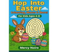 Hop Into Easter: Colouring, Mazes & More!: For kids 4 - 8