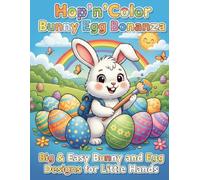 Hop’n’Color: Bunny Egg Bonanza: An Easter Coloring Book for Kids Ages 3-8 | Big & Easy Bunny and Egg Designs for Little Hands