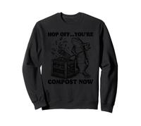 Hop Off Youre Compost Ahora Sudadera