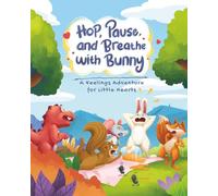 Hop, Pause, and Breathe with Bunny: A Feelings Adventure for Little Hearts (Bunny’s Trail of Tales)