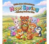 Hop! Spring: A Cute Spring Coloring Book for Kids Ages 4-8, Little Paw Adventures: Easy and Fun Coloring Pages with Animals and Flowers in Garden and Orchard, Big Simple and Relaxing Designs