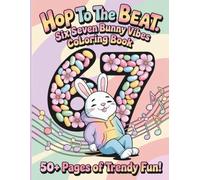 Hop To The Beat Six Seven Bunny Vibes Coloring Book: A Cute Easter Numbers Meme Coloring Adventure For Kids