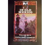 Hopalong Cassidy: in Old Mexico [VHS]