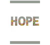 HOPE: A Floral Inspiration Journal: Lined pages with floral illustrations perfect for notes, reflection, or prayer and beautiful for gifting. 6 x 9 inches