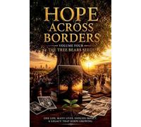 HOPE ACROSS BORDERS VOLUME FOUR: 4 (Book 2: Hope Across Borders: Volume Two - .the Tree of Hope.)