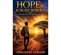 Hope Across Borders Volume I: 1 (Book 1: Hope Across Borders: Volume One - The Journey Begins.)