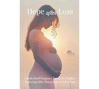 Hope after Loss: A Faith-Based Pregnancy Journal for Mothers Expecting After Miscarriage or Infant Loss