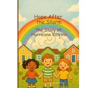 Hope After the Storm: The Story of Hurricane Katrina (Kids Books)