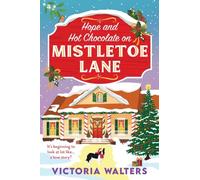 Hope and Hot Chocolate on Mistletoe Lane: The BRAND NEW Christmas small town romance for fans of Gilmore Girls and The Pumpkin Spice Cafe from Victoria Walters for 2026 (Birch Tree Farm, 3)