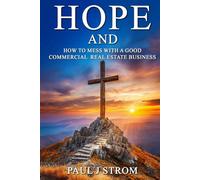 “HOPE AND HOW TO MESS WITH A GOOD COMMERCIAL REAL ESTATE BUSINESS”: “A Tutorial on Commercial Real Estate over Forty-Eight Years and Counting”