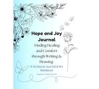 Hope and Joy Journal: Finding Healing and Comfort through Writing and Drawing