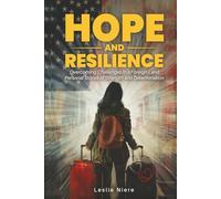 Hope and Resilience: Overcoming Challenges in a Foreign Land. Personal Stories of Strength and Determination