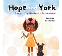Hope and York: Hope’s Big Kindness Adventure: A Kindness Story for Kids Ages 4 to 8 (Hope and York - Teaching Kids the Fruit of the Spirit Through Faith-Filled Adventures!)