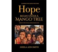 Hope Began Under A Mango Tree: An Inspiring Novel Based on True Stories, Bridge of Hope, Gotlam, Andhra Pradesh, India