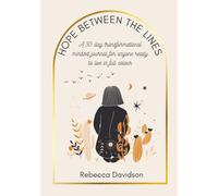 Hope between the lines: A 30 day transformational mindset journal for anyone ready to live in full colour