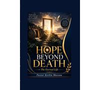 Hope Beyond Death: The Eternal Life (The Kerlin Muzeau Pastoral Library)