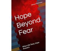 Hope Beyond Fear: When Life Tests, Hope Answers