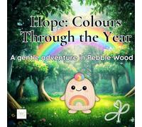 Hope: Colours Through the Year: A gentle journey through colour and the months (Pebble Wood)