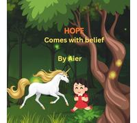 Hope comes with belief: The story about a little girl and a unicorn