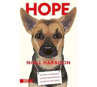 Hope: Ein Mann am Abgrund, ein Rudel Straßenhunde und der Sinn des Lebens