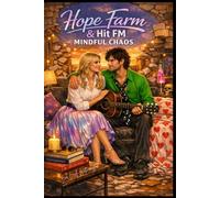 Hope Farm & Hit FM: Mindful Chaos (Hope Farm & Hit FM Radio Series)