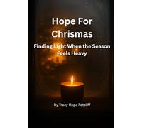 Hope For Christmas: Finding Light When the Season Feels Heavy