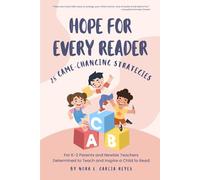 Hope for Every Reader: 25 Game-Changing Strategies for K-2 Parents and Newbie Teachers Determined to Teach and Inspire a Child to Read